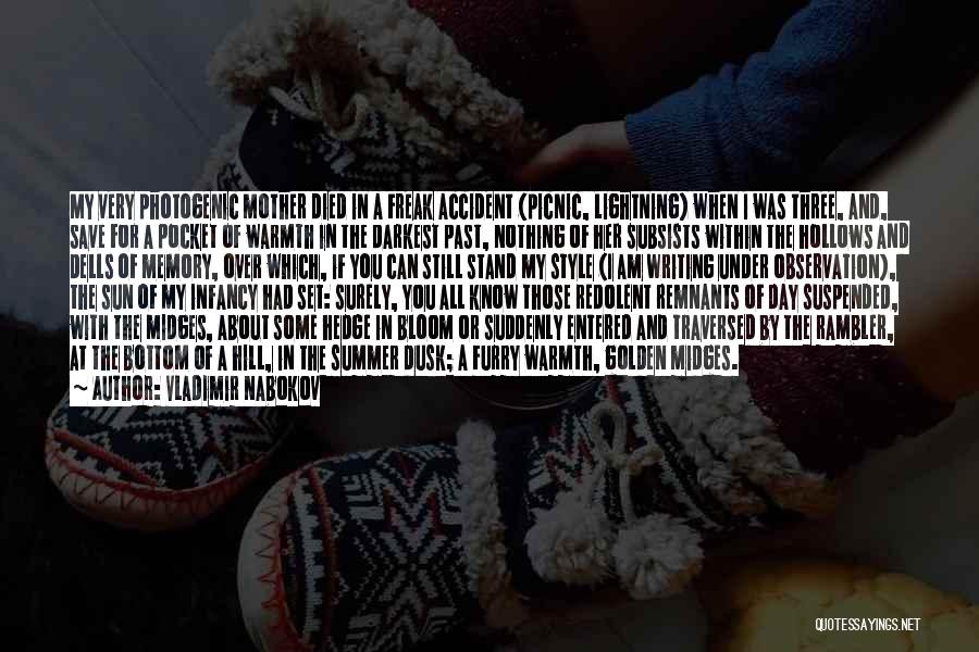 Vladimir Nabokov Quotes: My Very Photogenic Mother Died In A Freak Accident (picnic, Lightning) When I Was Three, And, Save For A Pocket