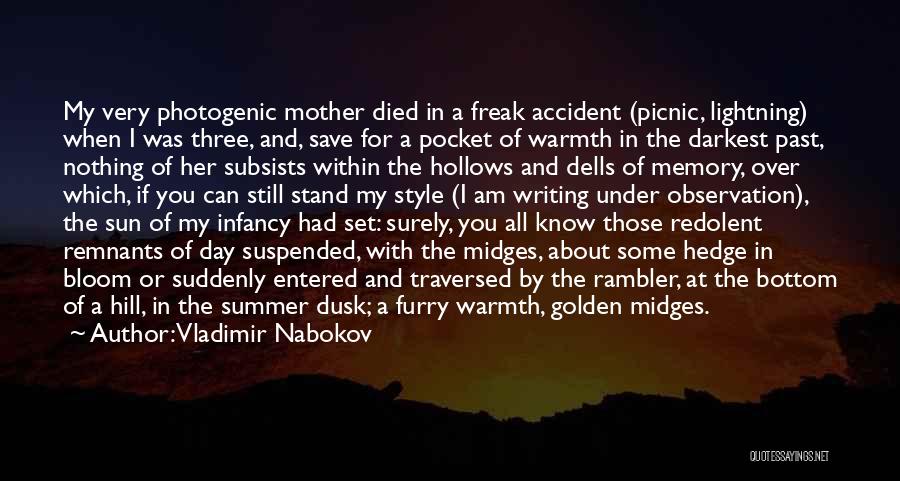 Vladimir Nabokov Quotes: My Very Photogenic Mother Died In A Freak Accident (picnic, Lightning) When I Was Three, And, Save For A Pocket