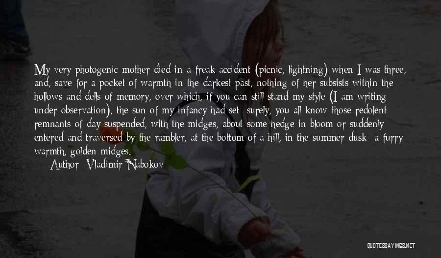 Vladimir Nabokov Quotes: My Very Photogenic Mother Died In A Freak Accident (picnic, Lightning) When I Was Three, And, Save For A Pocket