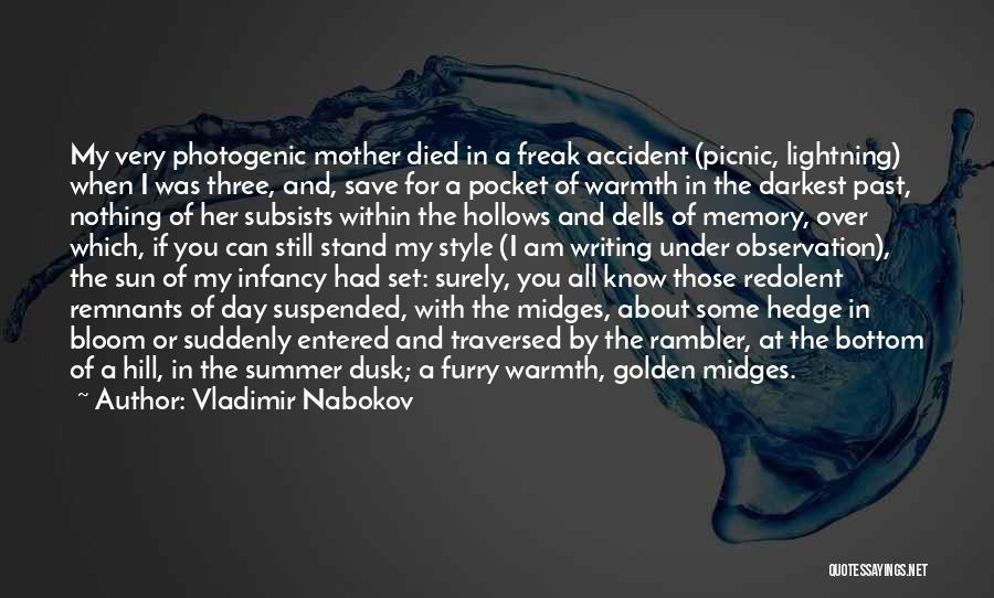 Vladimir Nabokov Quotes: My Very Photogenic Mother Died In A Freak Accident (picnic, Lightning) When I Was Three, And, Save For A Pocket