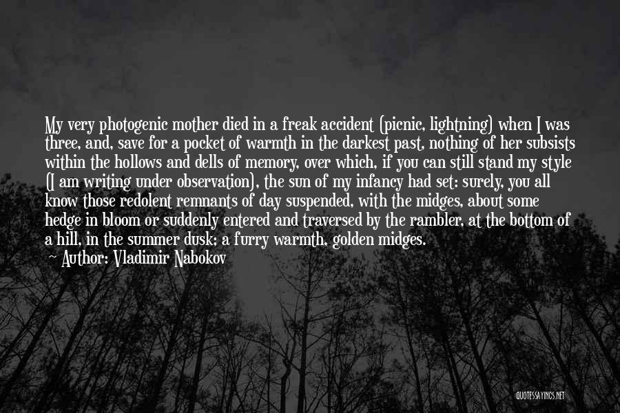 Vladimir Nabokov Quotes: My Very Photogenic Mother Died In A Freak Accident (picnic, Lightning) When I Was Three, And, Save For A Pocket