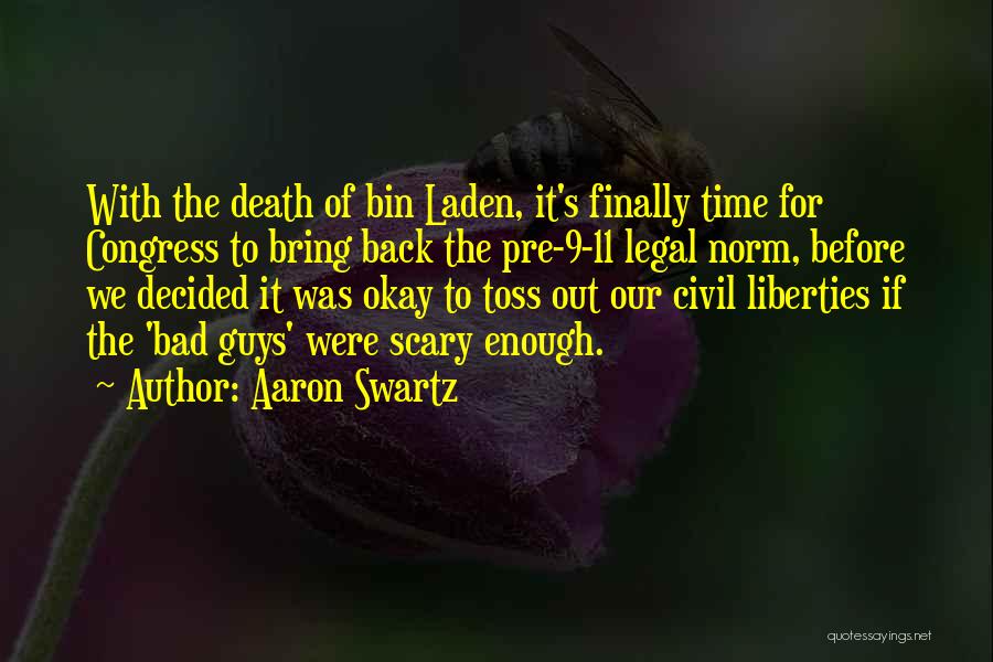 Aaron Swartz Quotes: With The Death Of Bin Laden, It's Finally Time For Congress To Bring Back The Pre-9-11 Legal Norm, Before We