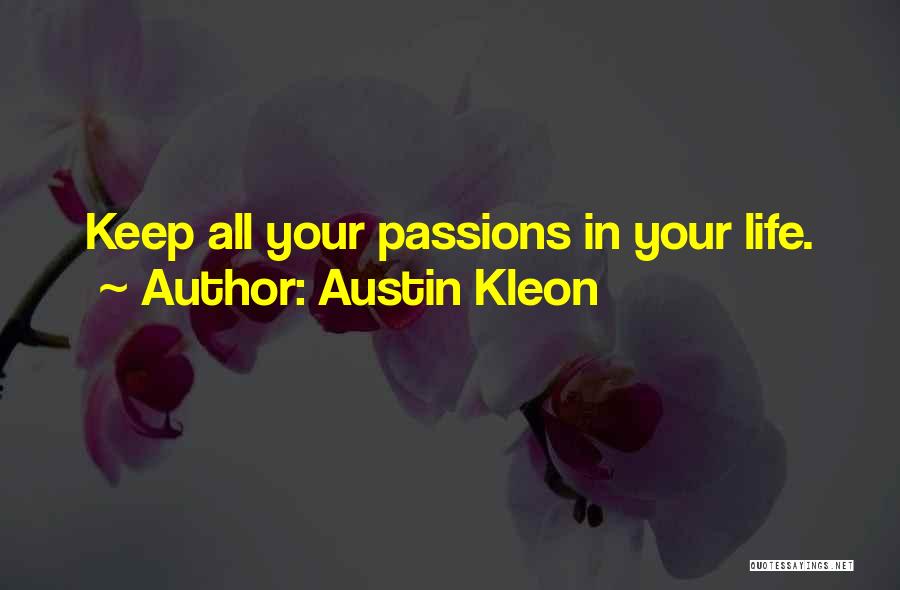 Austin Kleon Quotes: Keep All Your Passions In Your Life.
