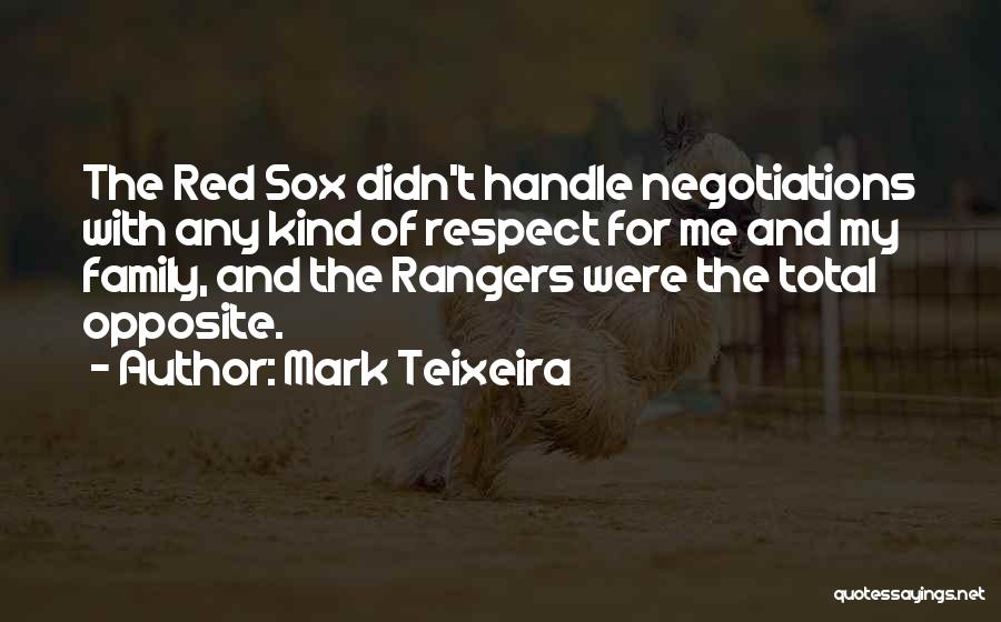 Mark Teixeira Quotes: The Red Sox Didn't Handle Negotiations With Any Kind Of Respect For Me And My Family, And The Rangers Were