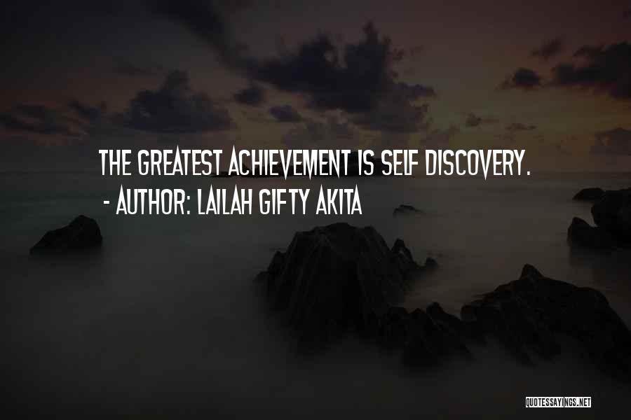 Lailah Gifty Akita Quotes: The Greatest Achievement Is Self Discovery.