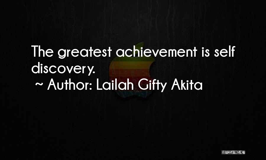 Lailah Gifty Akita Quotes: The Greatest Achievement Is Self Discovery.
