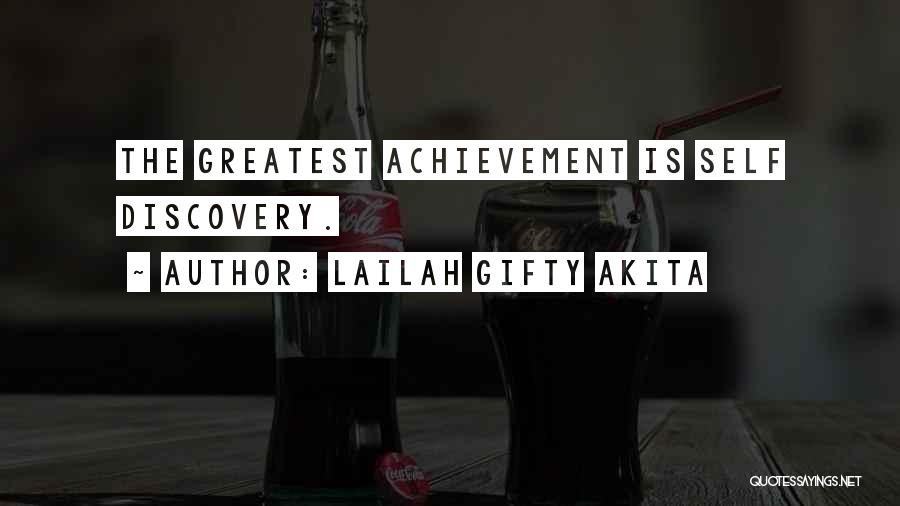 Lailah Gifty Akita Quotes: The Greatest Achievement Is Self Discovery.