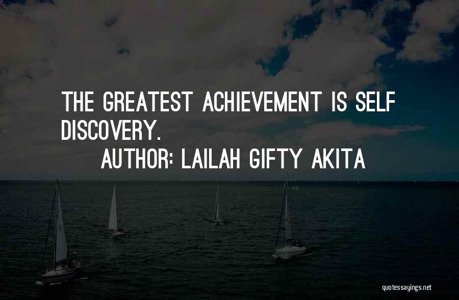 Lailah Gifty Akita Quotes: The Greatest Achievement Is Self Discovery.