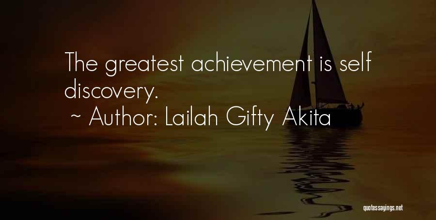 Lailah Gifty Akita Quotes: The Greatest Achievement Is Self Discovery.