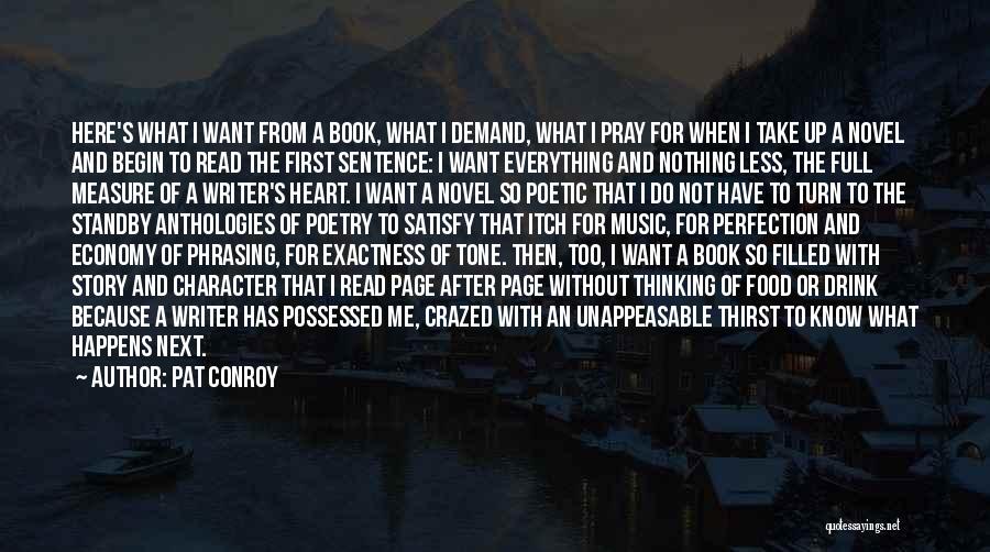 Pat Conroy Quotes: Here's What I Want From A Book, What I Demand, What I Pray For When I Take Up A Novel