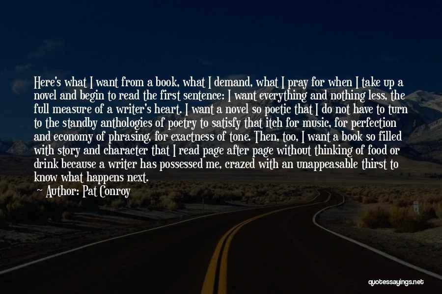 Pat Conroy Quotes: Here's What I Want From A Book, What I Demand, What I Pray For When I Take Up A Novel