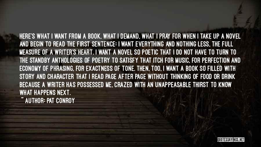 Pat Conroy Quotes: Here's What I Want From A Book, What I Demand, What I Pray For When I Take Up A Novel