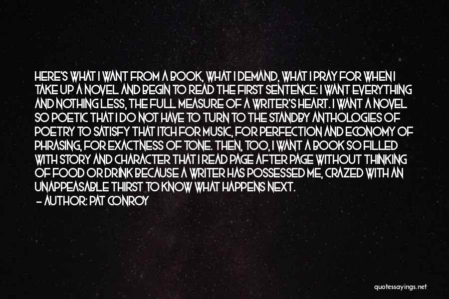 Pat Conroy Quotes: Here's What I Want From A Book, What I Demand, What I Pray For When I Take Up A Novel