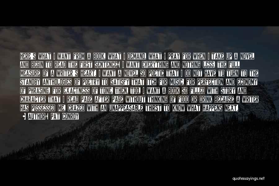 Pat Conroy Quotes: Here's What I Want From A Book, What I Demand, What I Pray For When I Take Up A Novel