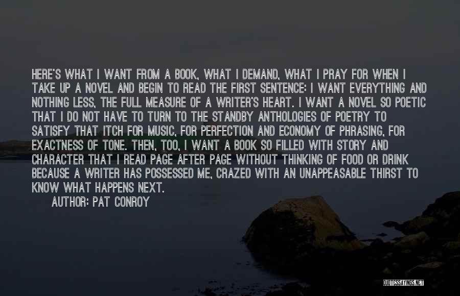 Pat Conroy Quotes: Here's What I Want From A Book, What I Demand, What I Pray For When I Take Up A Novel