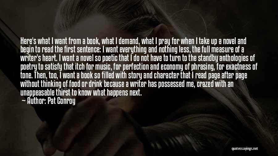 Pat Conroy Quotes: Here's What I Want From A Book, What I Demand, What I Pray For When I Take Up A Novel