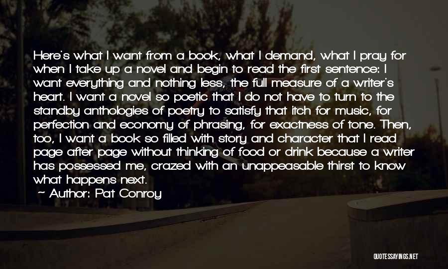 Pat Conroy Quotes: Here's What I Want From A Book, What I Demand, What I Pray For When I Take Up A Novel