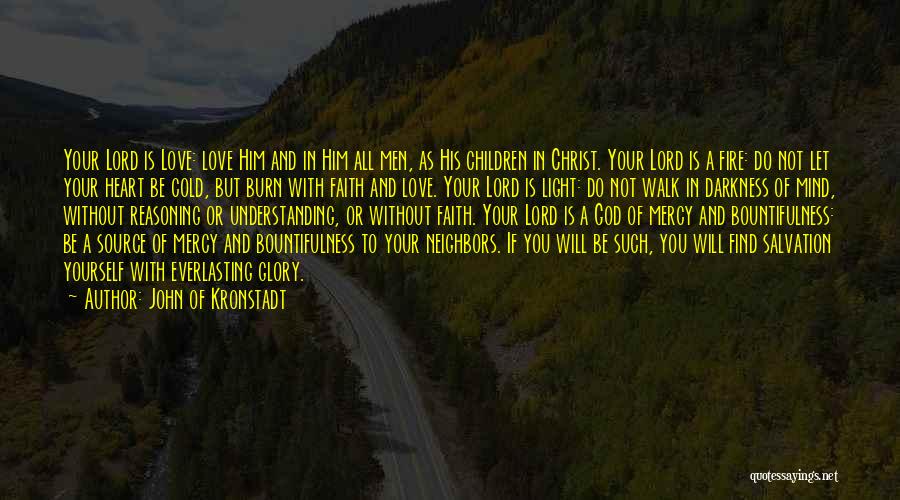 John Of Kronstadt Quotes: Your Lord Is Love: Love Him And In Him All Men, As His Children In Christ. Your Lord Is A