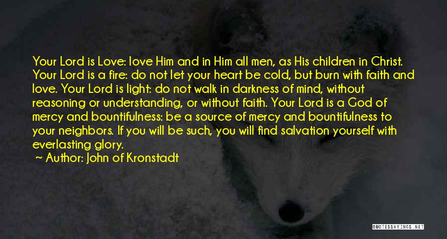 John Of Kronstadt Quotes: Your Lord Is Love: Love Him And In Him All Men, As His Children In Christ. Your Lord Is A