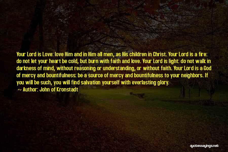 John Of Kronstadt Quotes: Your Lord Is Love: Love Him And In Him All Men, As His Children In Christ. Your Lord Is A