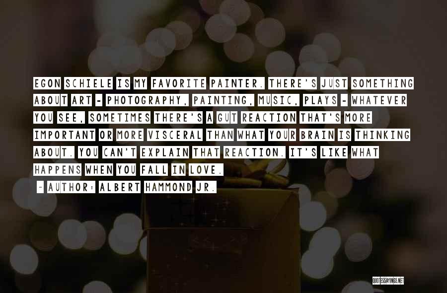 Albert Hammond Jr. Quotes: Egon Schiele Is My Favorite Painter. There's Just Something About Art - Photography, Painting, Music, Plays - Whatever You See,