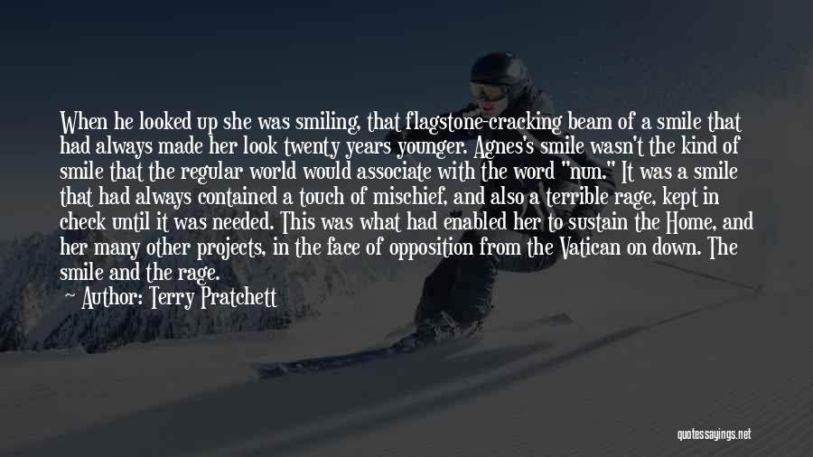 Terry Pratchett Quotes: When He Looked Up She Was Smiling, That Flagstone-cracking Beam Of A Smile That Had Always Made Her Look Twenty