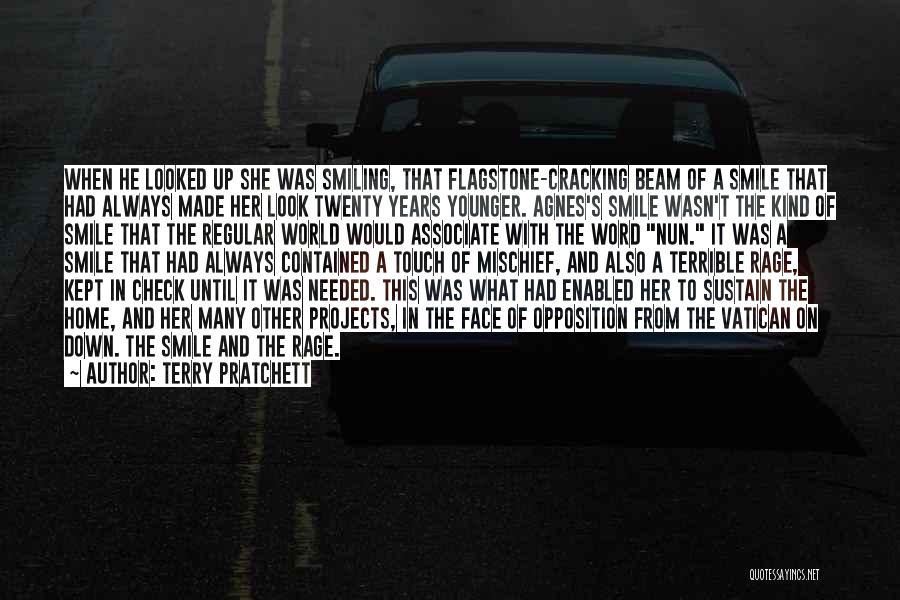 Terry Pratchett Quotes: When He Looked Up She Was Smiling, That Flagstone-cracking Beam Of A Smile That Had Always Made Her Look Twenty