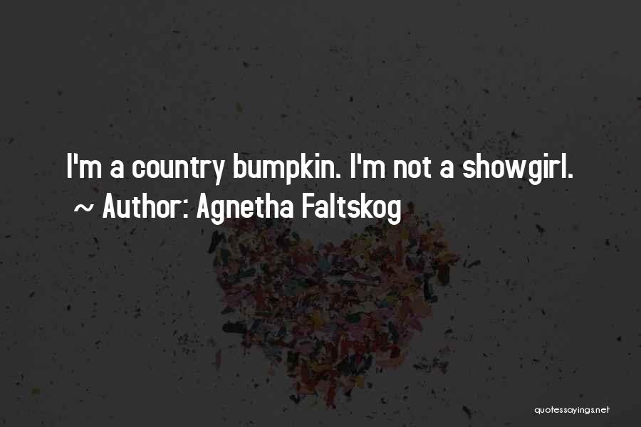 Agnetha Faltskog Quotes: I'm A Country Bumpkin. I'm Not A Showgirl.