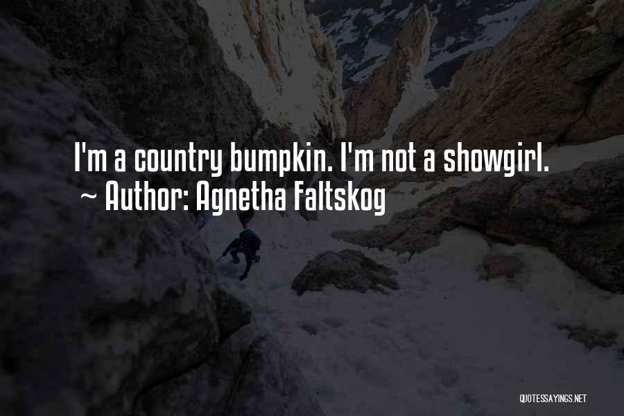 Agnetha Faltskog Quotes: I'm A Country Bumpkin. I'm Not A Showgirl.