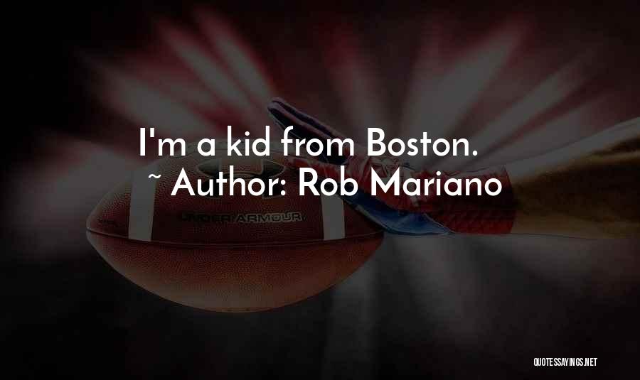 Rob Mariano Quotes: I'm A Kid From Boston.