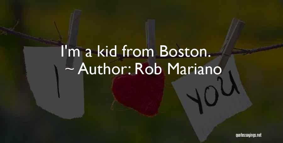 Rob Mariano Quotes: I'm A Kid From Boston.