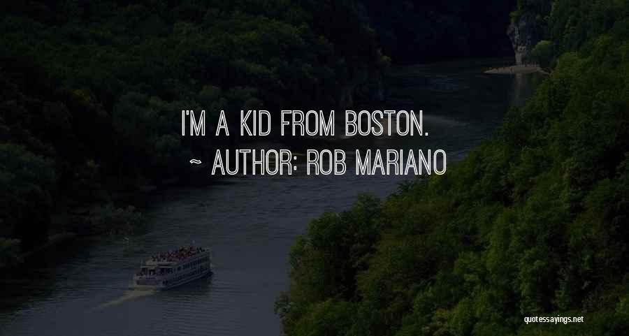 Rob Mariano Quotes: I'm A Kid From Boston.