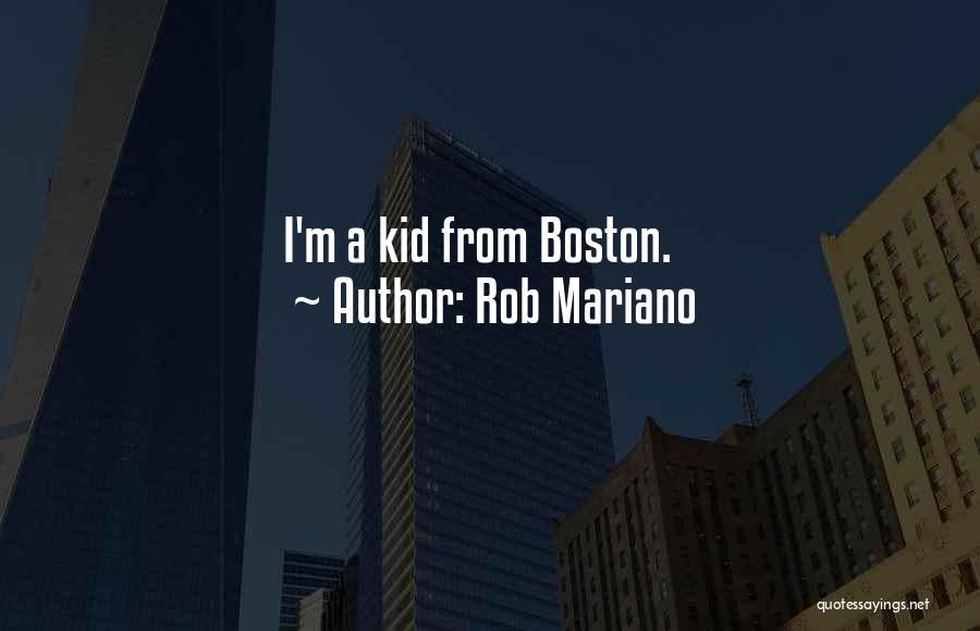 Rob Mariano Quotes: I'm A Kid From Boston.