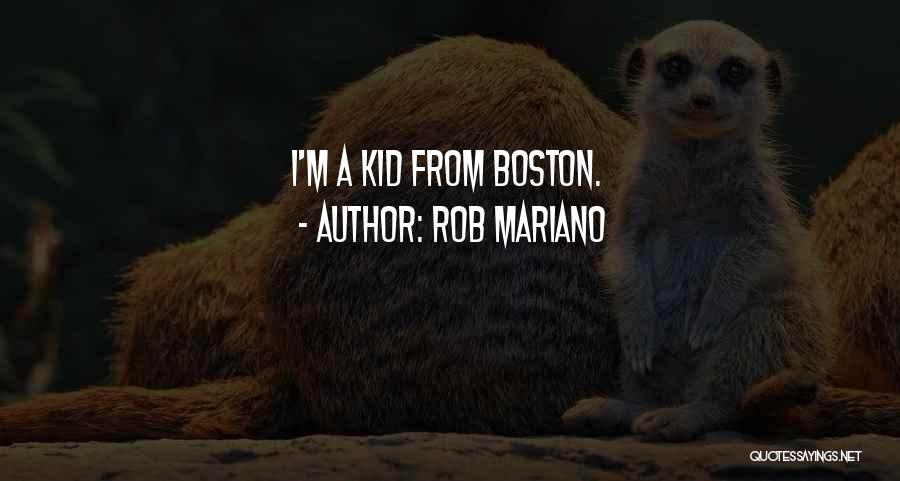 Rob Mariano Quotes: I'm A Kid From Boston.