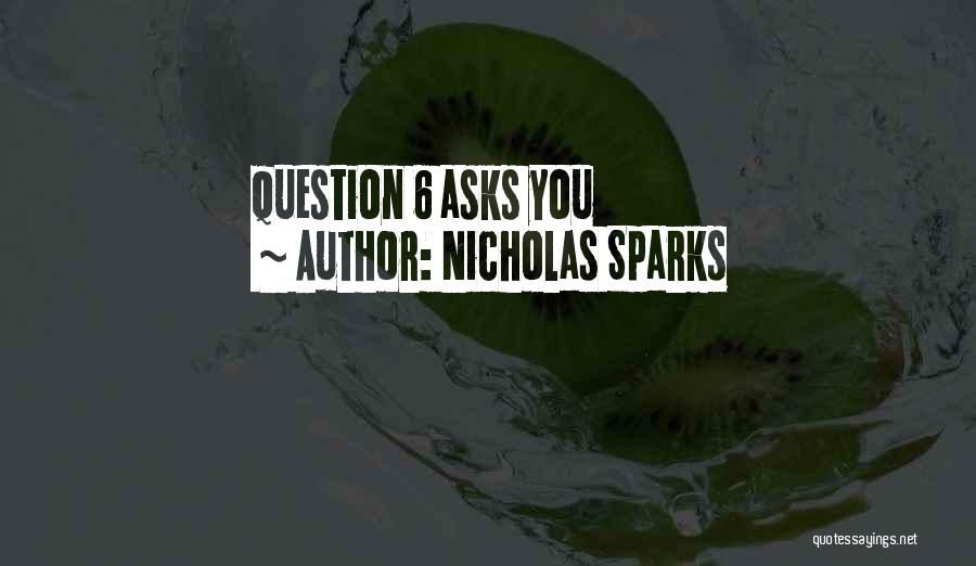 Nicholas Sparks Quotes: Question 6 Asks You