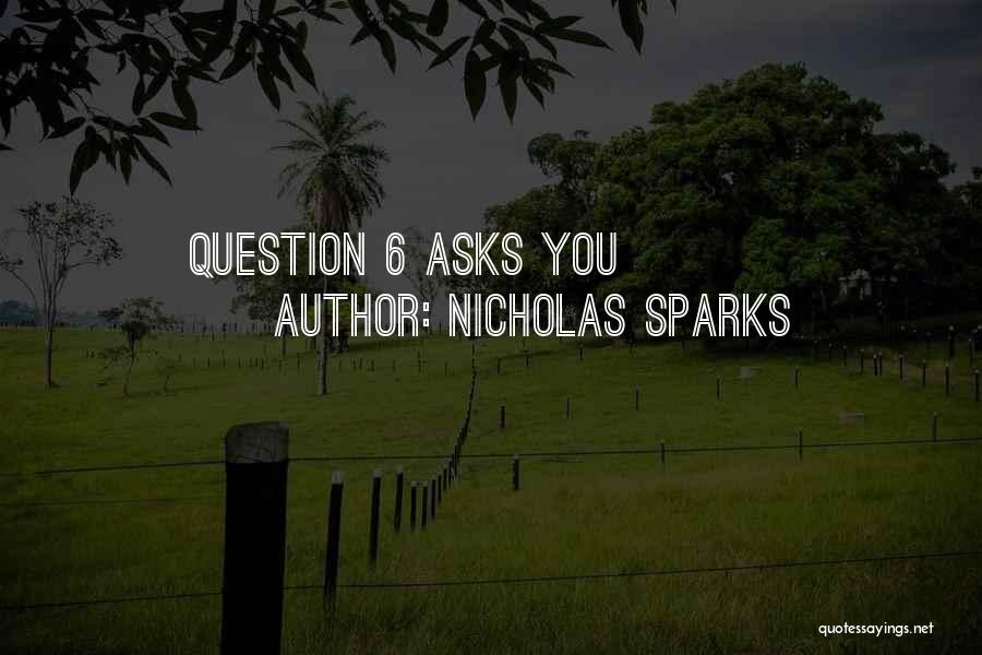 Nicholas Sparks Quotes: Question 6 Asks You