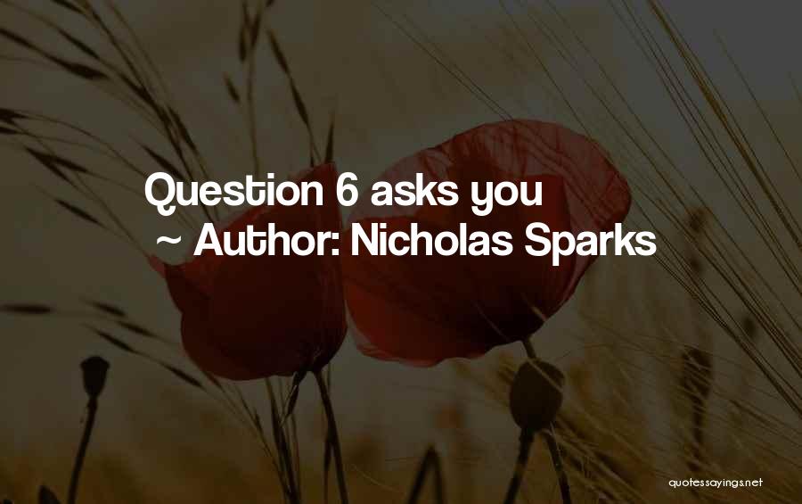 Nicholas Sparks Quotes: Question 6 Asks You