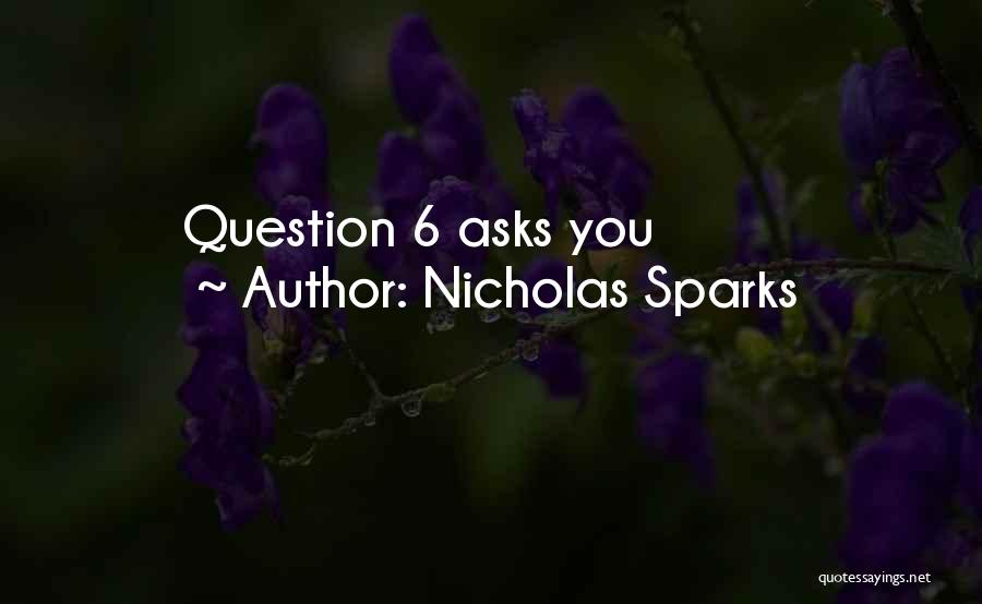 Nicholas Sparks Quotes: Question 6 Asks You