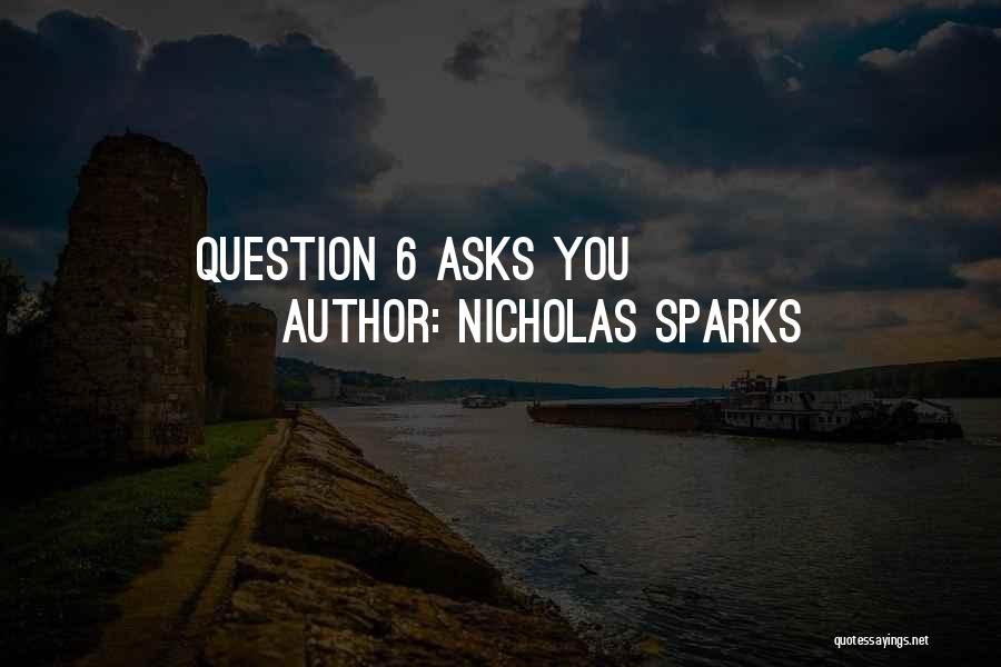 Nicholas Sparks Quotes: Question 6 Asks You