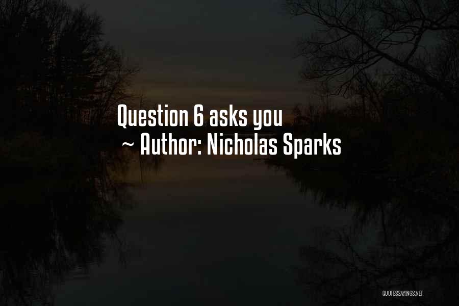 Nicholas Sparks Quotes: Question 6 Asks You