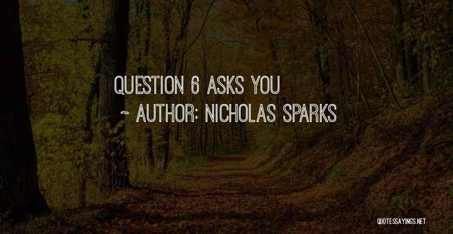 Nicholas Sparks Quotes: Question 6 Asks You