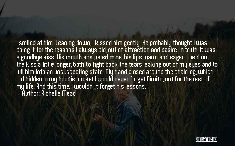Richelle Mead Quotes: I Smiled At Him. Leaning Down, I Kissed Him Gently. He Probably Thought I Was Doing It For The Reasons