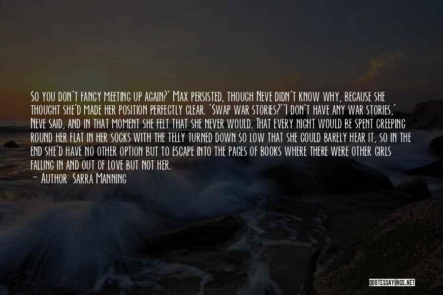 Sarra Manning Quotes: So You Don't Fancy Meeting Up Again?' Max Persisted, Though Neve Didn't Know Why, Because She Thought She'd Made Her