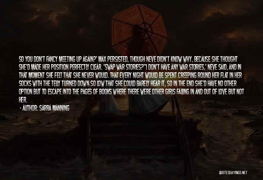 Sarra Manning Quotes: So You Don't Fancy Meeting Up Again?' Max Persisted, Though Neve Didn't Know Why, Because She Thought She'd Made Her