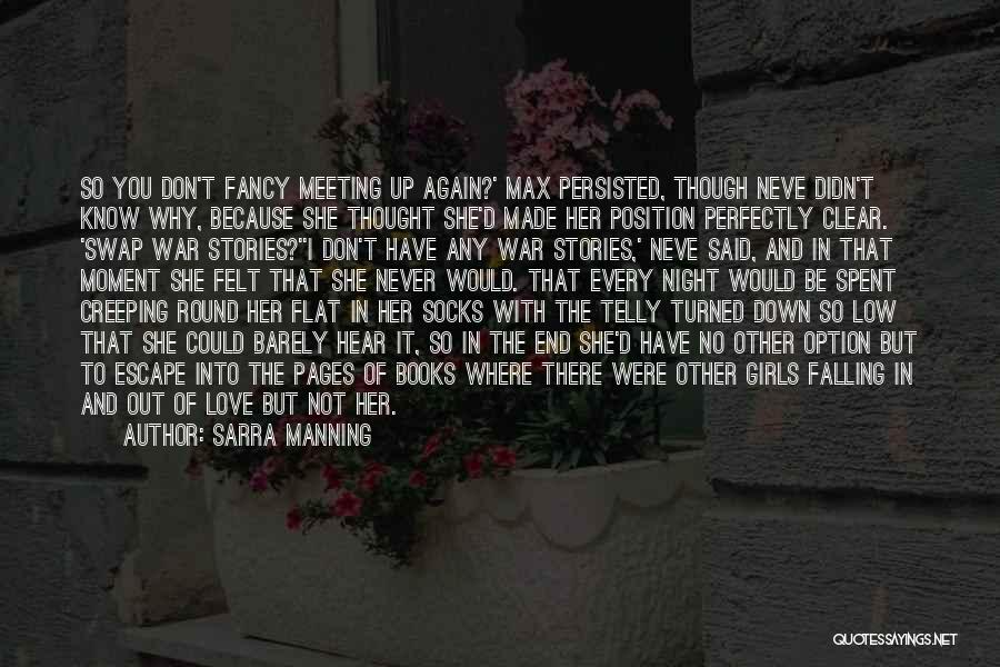 Sarra Manning Quotes: So You Don't Fancy Meeting Up Again?' Max Persisted, Though Neve Didn't Know Why, Because She Thought She'd Made Her