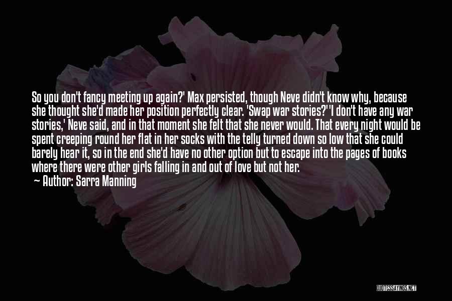 Sarra Manning Quotes: So You Don't Fancy Meeting Up Again?' Max Persisted, Though Neve Didn't Know Why, Because She Thought She'd Made Her