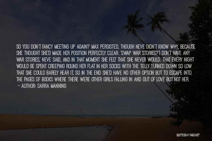 Sarra Manning Quotes: So You Don't Fancy Meeting Up Again?' Max Persisted, Though Neve Didn't Know Why, Because She Thought She'd Made Her