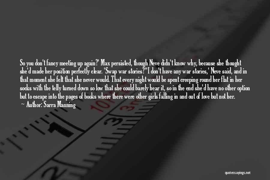 Sarra Manning Quotes: So You Don't Fancy Meeting Up Again?' Max Persisted, Though Neve Didn't Know Why, Because She Thought She'd Made Her