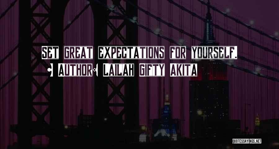 Lailah Gifty Akita Quotes: Set Great Expectations For Yourself.