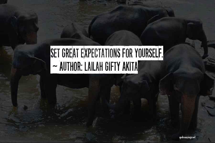 Lailah Gifty Akita Quotes: Set Great Expectations For Yourself.
